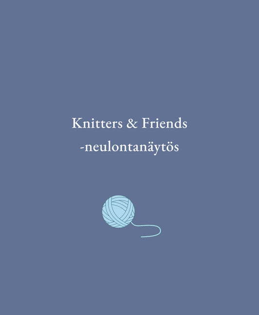 Knitters & Friends -neulontanäytös